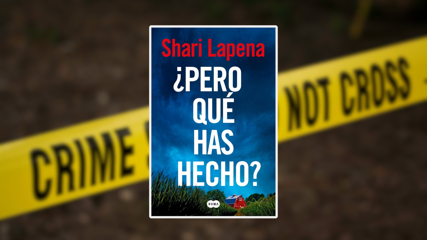 Opinión ¿Pero qué has hecho? De Shari Lapena